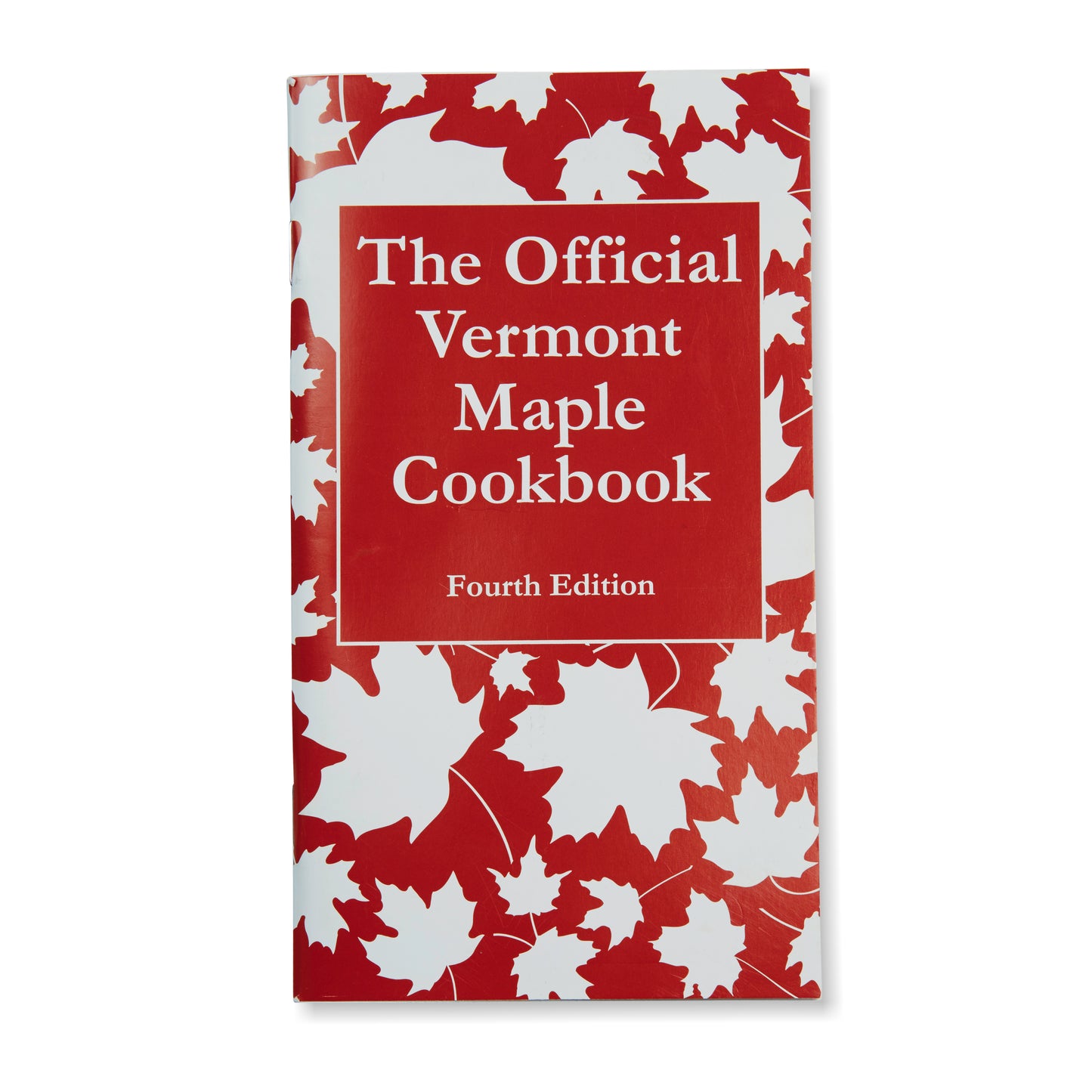 The Official Vermont Maple Cookbook Fourth Edition